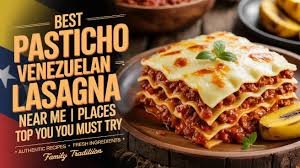Best-Pasticho-Venezuelan-Lasagna-Near-Me